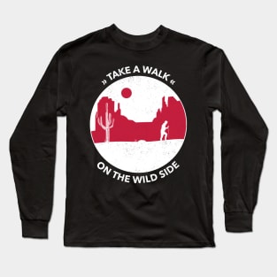 Take a walk on the wild side Long Sleeve T-Shirt